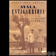  AYALA, ESTIGARRIBIA Y EL PARTIDO LIBERAL - Autor: POLICARPO ARTAZA - Ao 1946